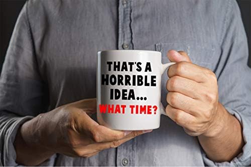 Saat Kaçta Korkunç bir fikir? 11oz Komik Kahve Kupa Atasözü İle İlham Verici Sarcasm Masası Ofis Dekor Kadın Erkek Patron